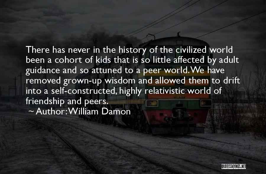 The World's Best Friendship Quotes By William Damon