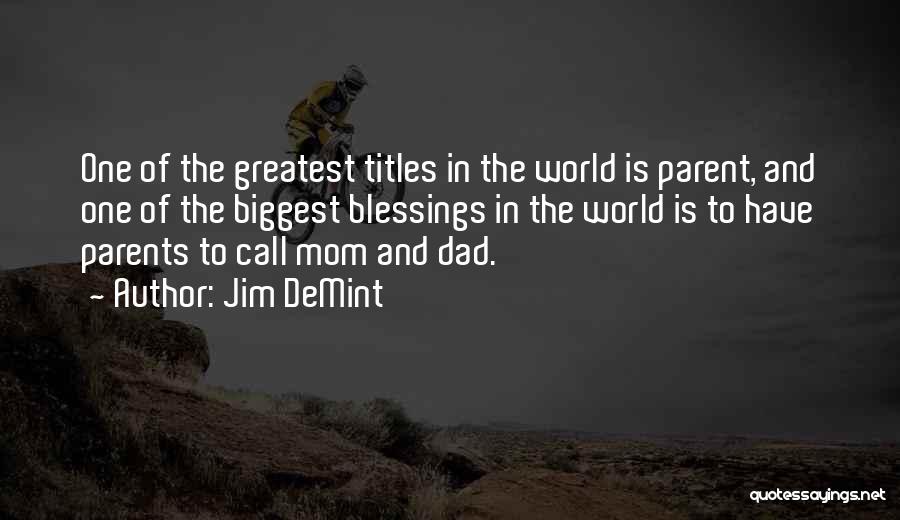 The World's Best Mom Quotes By Jim DeMint