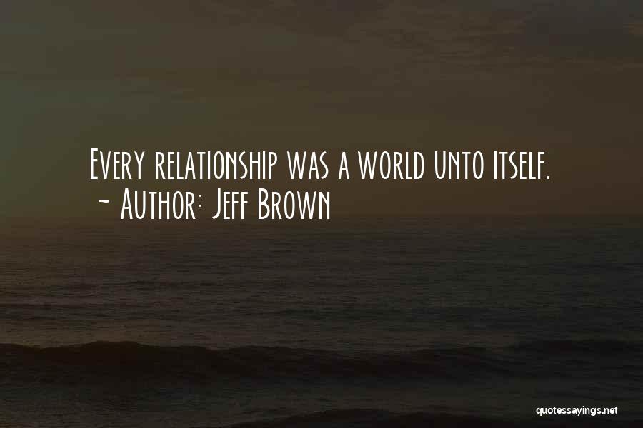 The World's Best Relationship Quotes By Jeff Brown