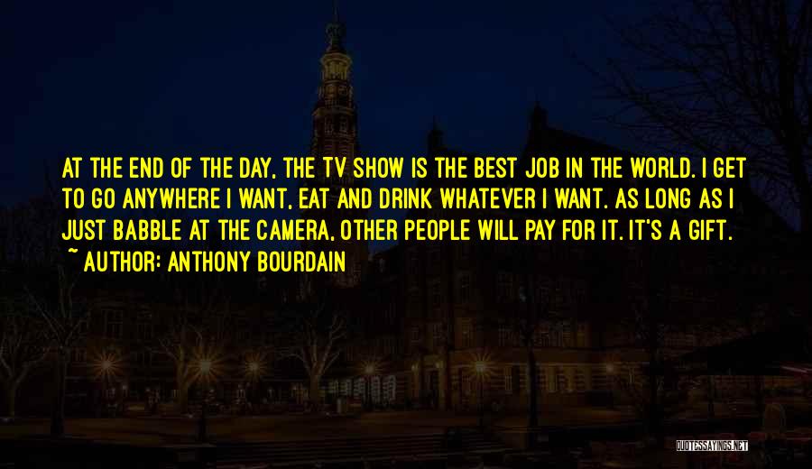 The World's End Best Quotes By Anthony Bourdain