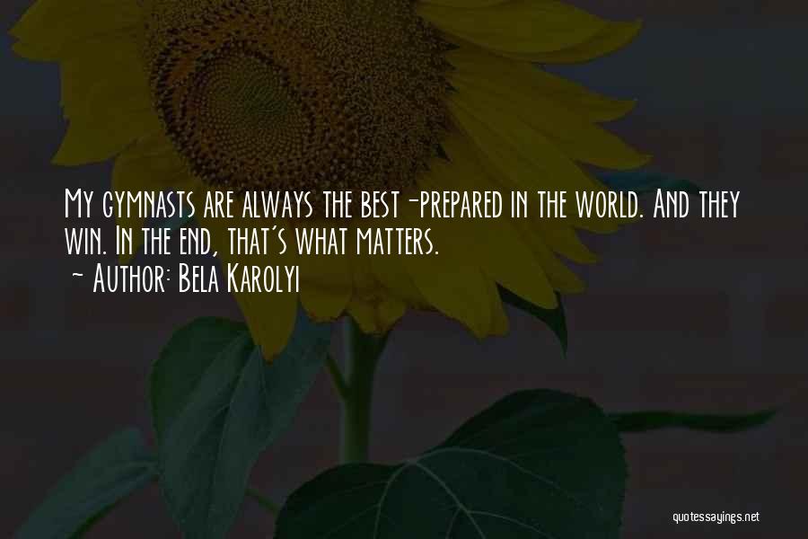 The World's End Best Quotes By Bela Karolyi