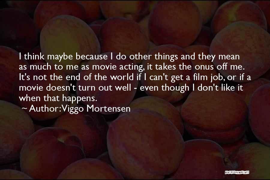 The World's End Film Quotes By Viggo Mortensen