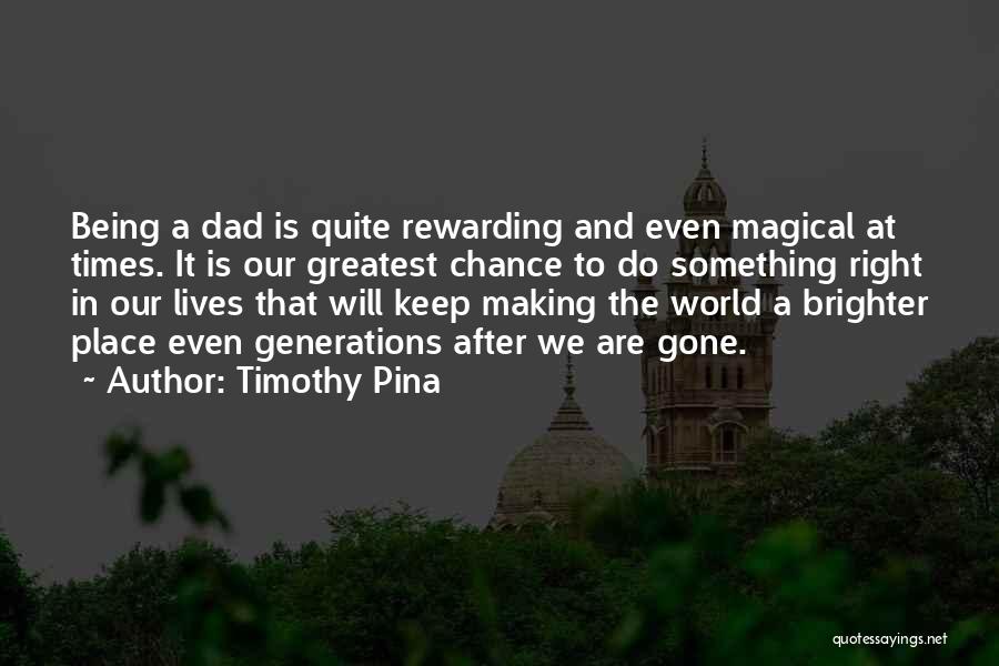 The World's Greatest Dad Quotes By Timothy Pina