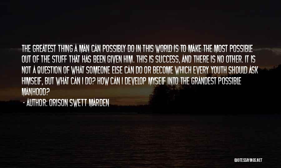 The World's Greatest Man Quotes By Orison Swett Marden