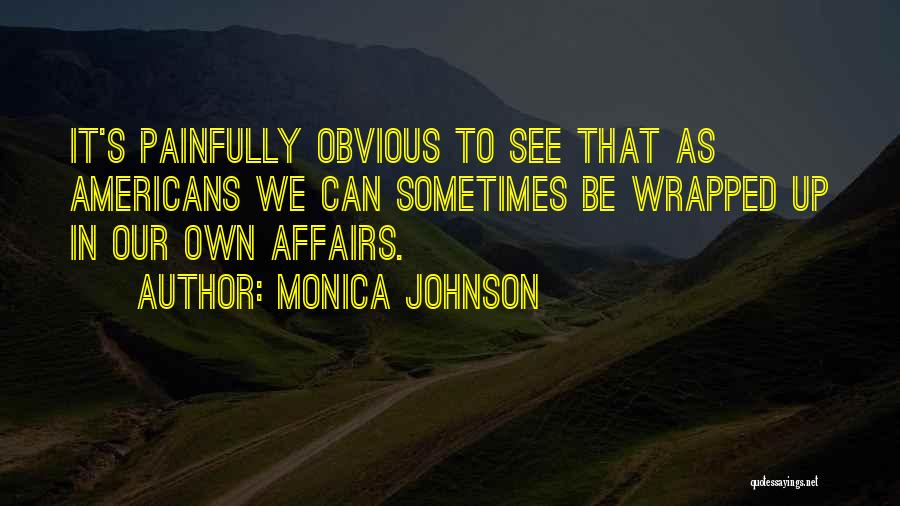 The Worlds Interesting Man Quotes By Monica Johnson