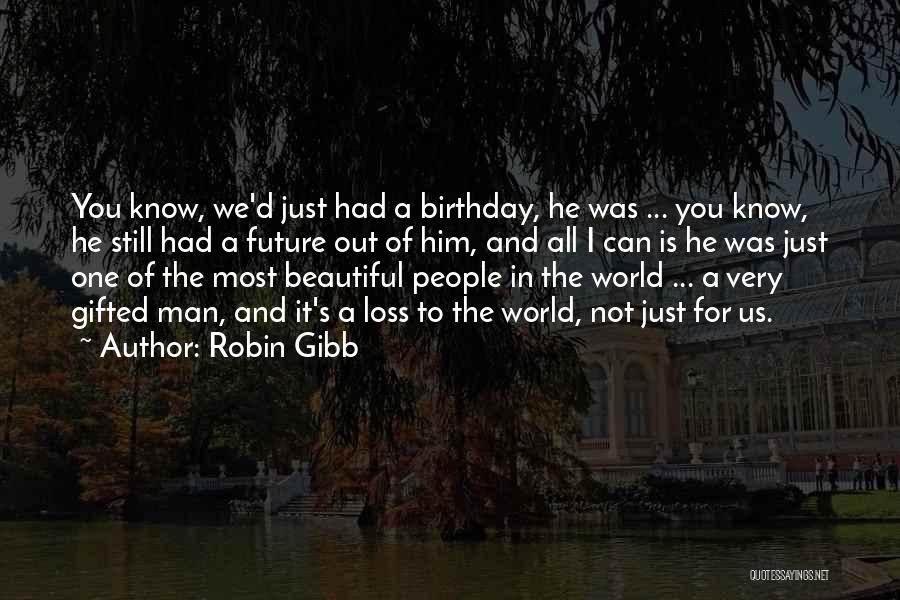 The World's Most Beautiful Quotes By Robin Gibb
