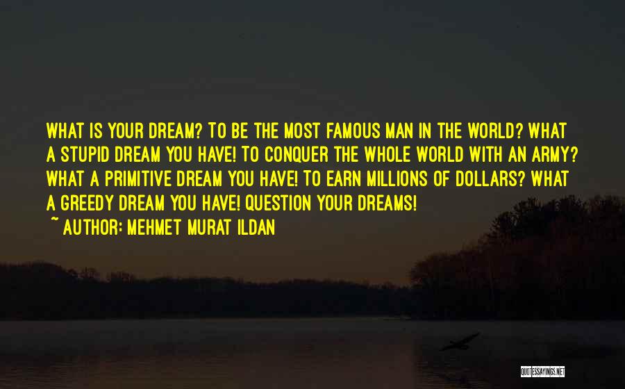 The World's Most Famous Quotes By Mehmet Murat Ildan