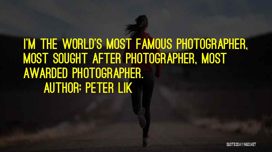 The World's Most Famous Quotes By Peter Lik