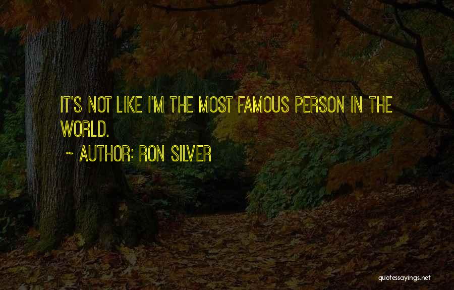 The World's Most Famous Quotes By Ron Silver
