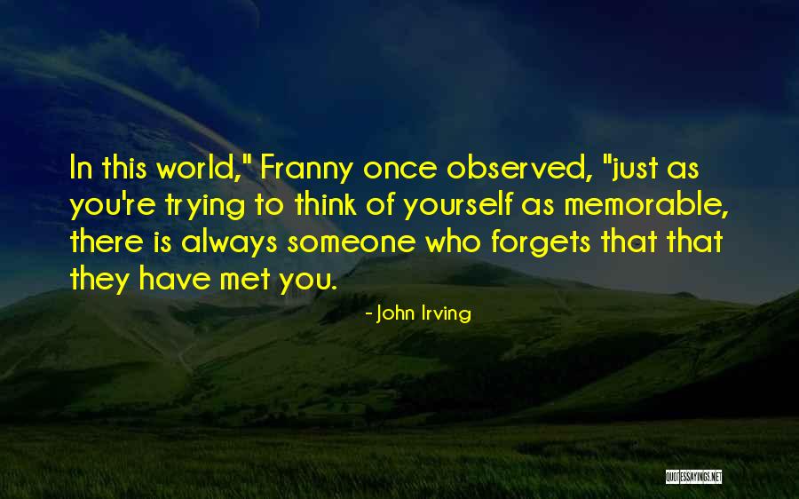 The World's Most Memorable Quotes By John Irving The World's Most Memorable Quotes By John Irving