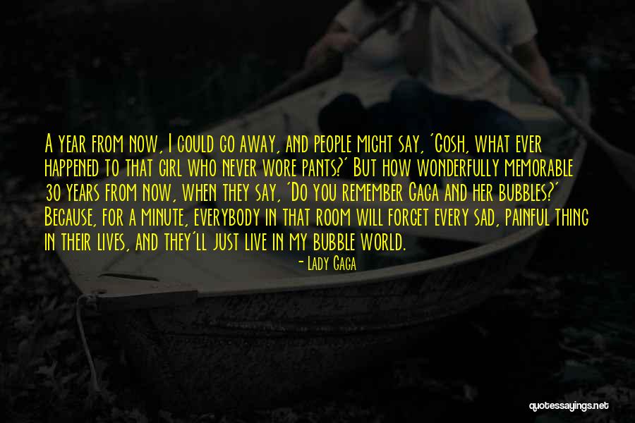 The World's Most Memorable Quotes By Lady Gaga The World's Most Memorable Quotes By Lady Gaga