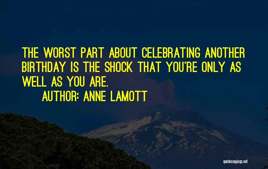 The Worst Birthday Quotes By Anne Lamott