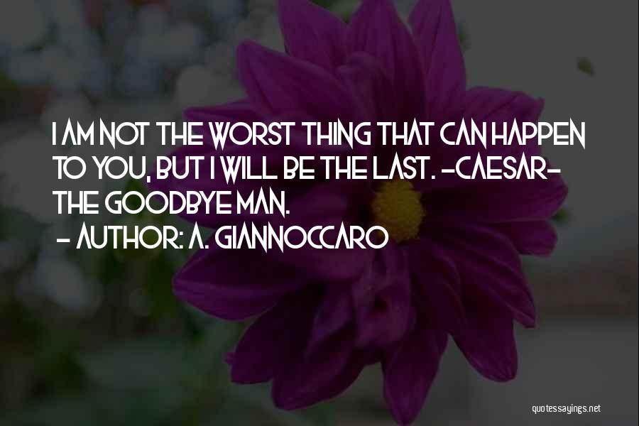 The Worst Boyfriend Ever Quotes By A. Giannoccaro