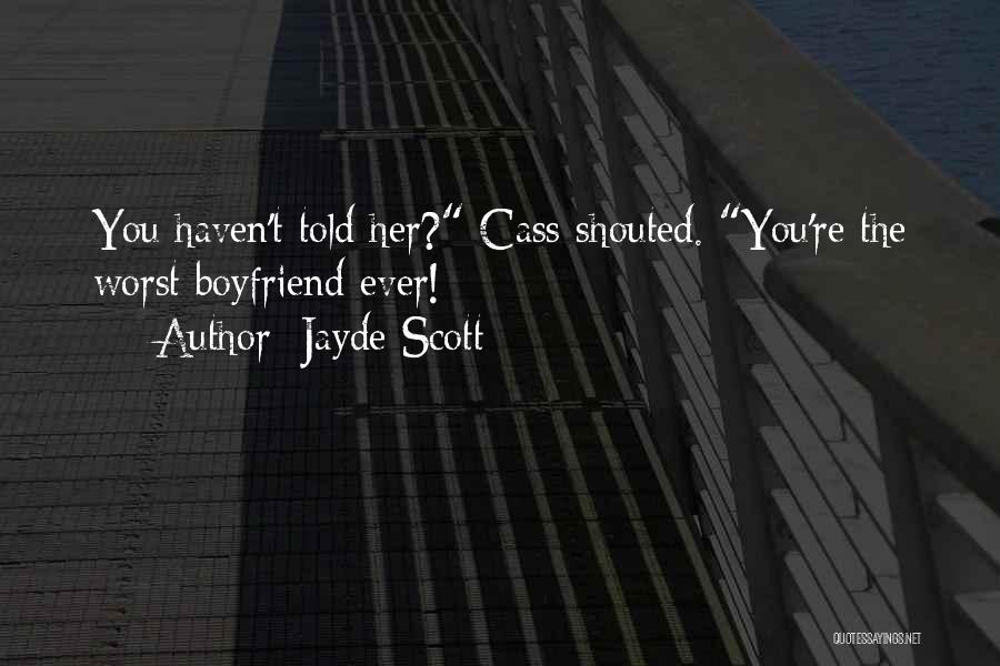 The Worst Boyfriend Ever Quotes By Jayde Scott