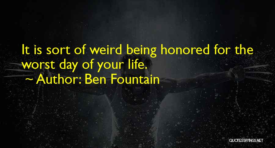 The Worst Day Of My Life Ever Quotes By Ben Fountain