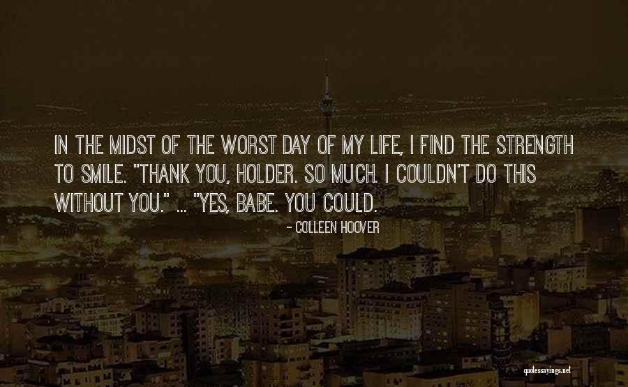 The Worst Day Of My Life Ever Quotes By Colleen Hoover