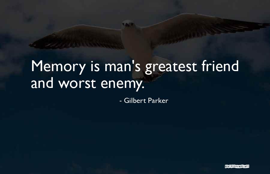 The Worst Enemy Is The Best Friend Quotes By Gilbert Parker