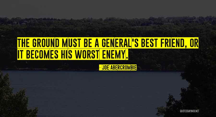 The Worst Enemy Is The Best Friend Quotes By Joe Abercrombie