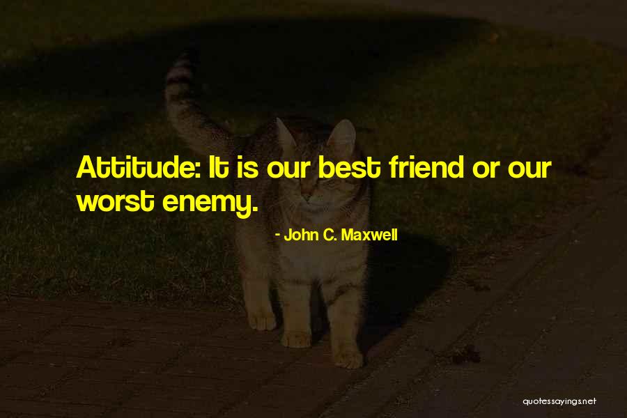 The Worst Enemy Is The Best Friend Quotes By John C. Maxwell