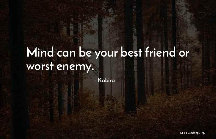 The Worst Enemy Is The Best Friend Quotes By Kabira