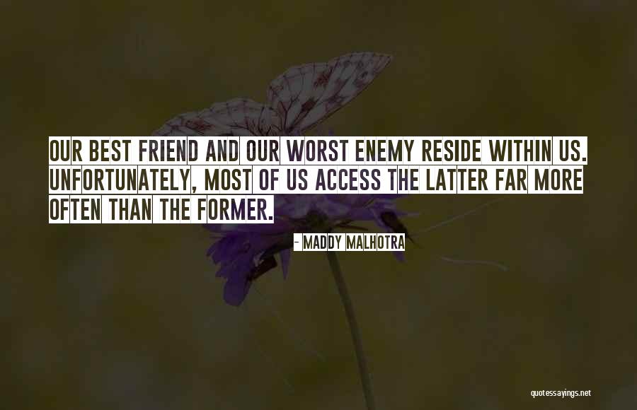 The Worst Enemy Is The Best Friend Quotes By Maddy Malhotra