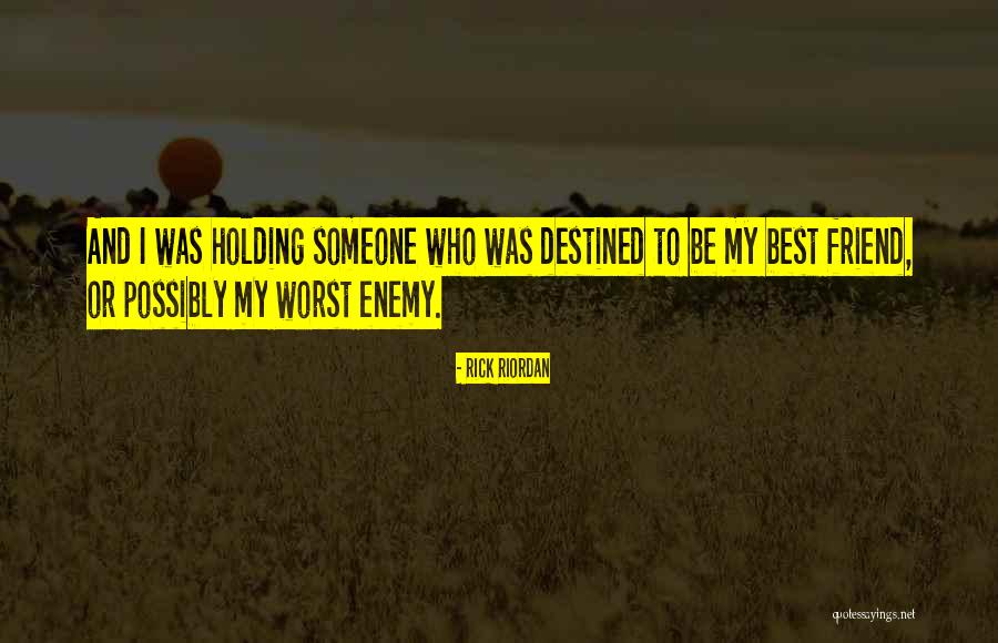 The Worst Enemy Is The Best Friend Quotes By Rick Riordan