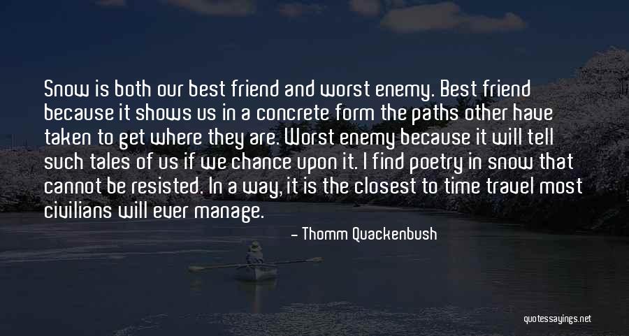 The Worst Enemy Is The Best Friend Quotes By Thomm Quackenbush