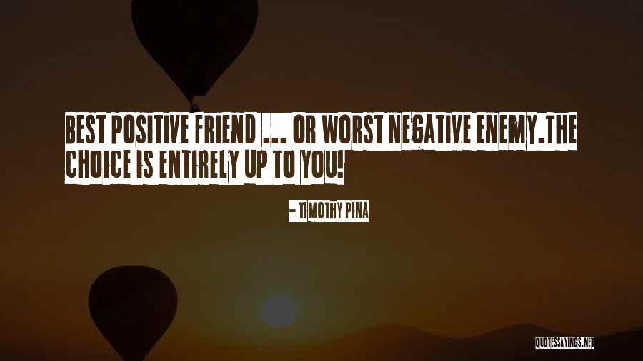 The Worst Enemy Is The Best Friend Quotes By Timothy Pina