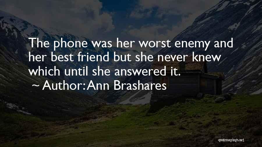 The Worst Enemy Quotes By Ann Brashares