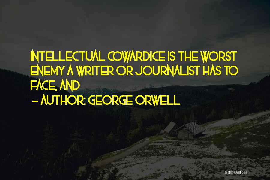 The Worst Enemy Quotes By George Orwell