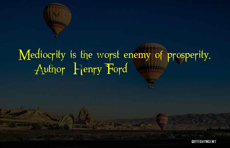 The Worst Enemy Quotes By Henry Ford