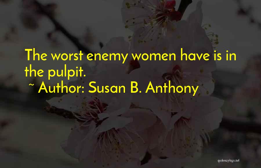 The Worst Enemy Quotes By Susan B. Anthony