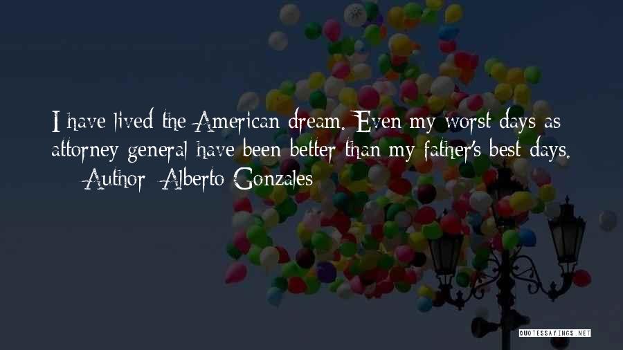 The Worst Father Quotes By Alberto Gonzales