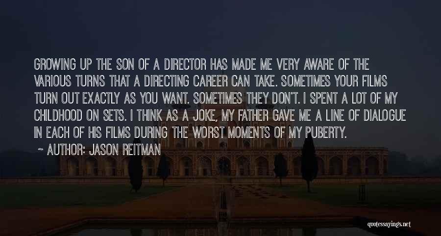 The Worst Father Quotes By Jason Reitman