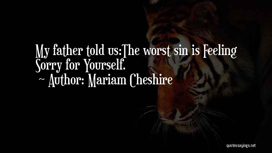 The Worst Father Quotes By Mariam Cheshire