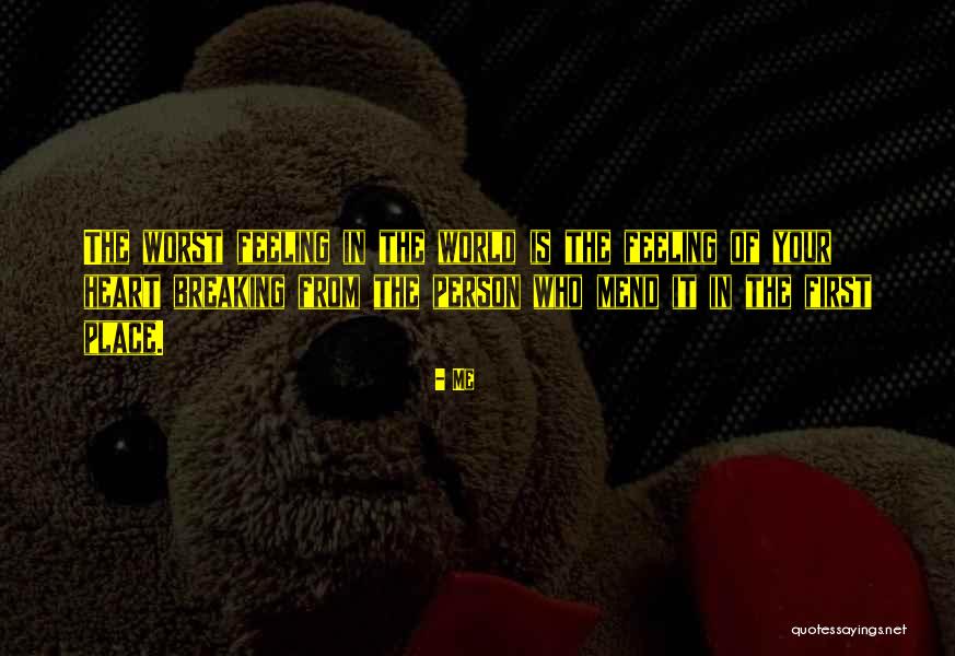 The Worst Feeling In The World Quotes By Me The Worst Feeling In The World Quotes By Me