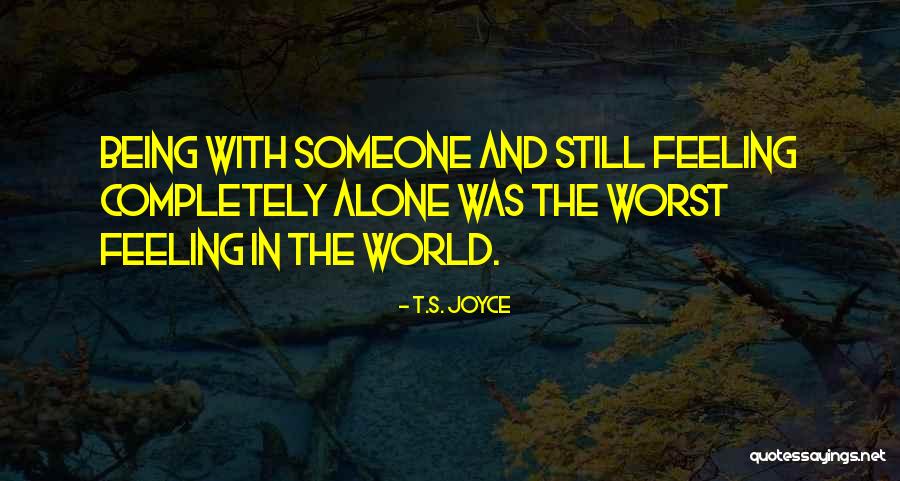 The Worst Feeling In The World Quotes By T.S. Joyce The Worst Feeling In The World Quotes By T.S. Joyce