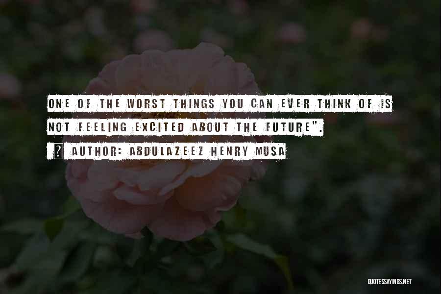 The Worst Feeling Quotes By Abdulazeez Henry Musa