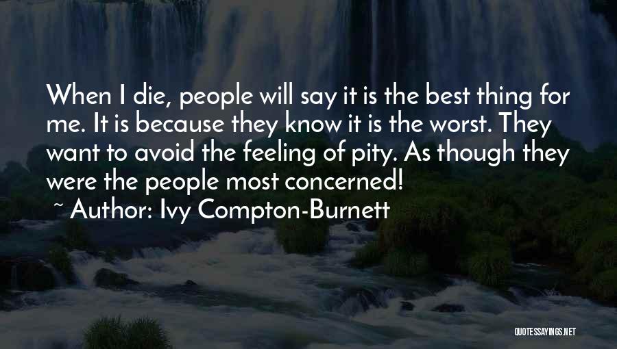 The Worst Feeling Quotes By Ivy Compton-Burnett