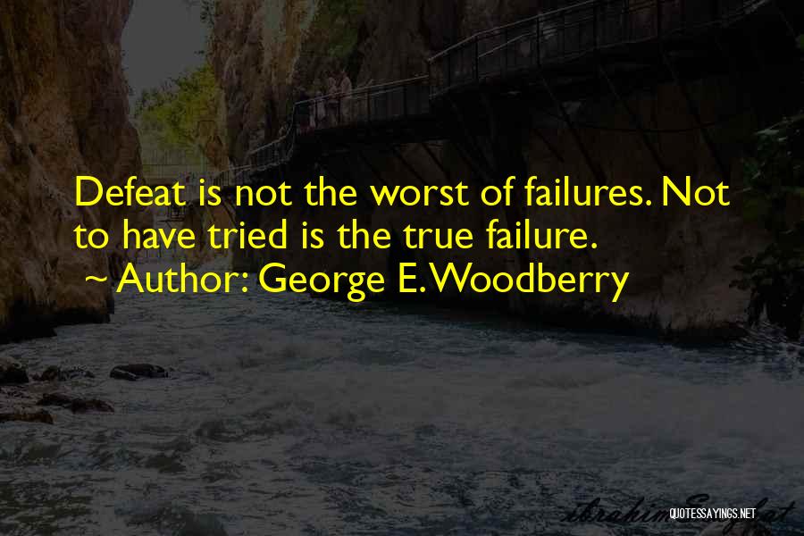 The Worst Inspirational Quotes By George E. Woodberry