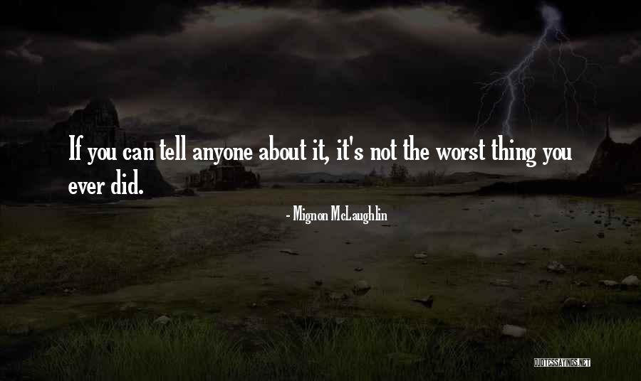 The Worst Is Yet To Come Quotes By Mignon McLaughlin