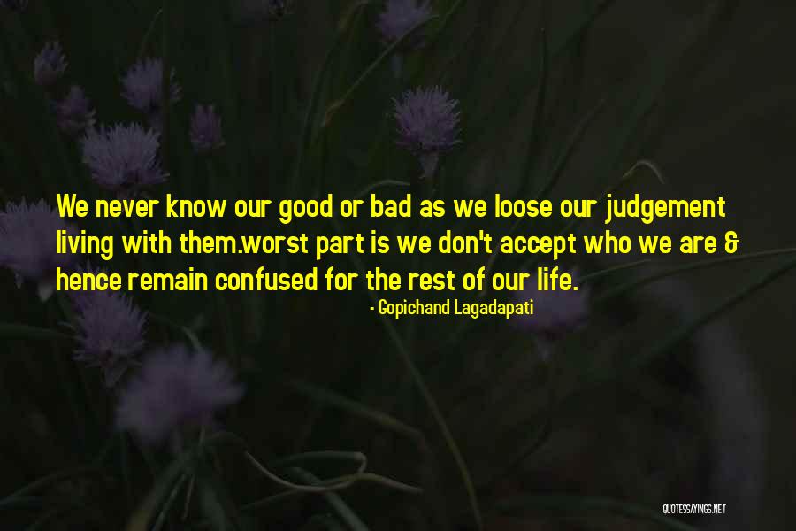 The Worst Part Of Life Quotes By Gopichand Lagadapati The Worst Part Of Life Quotes By Gopichand Lagadapati
