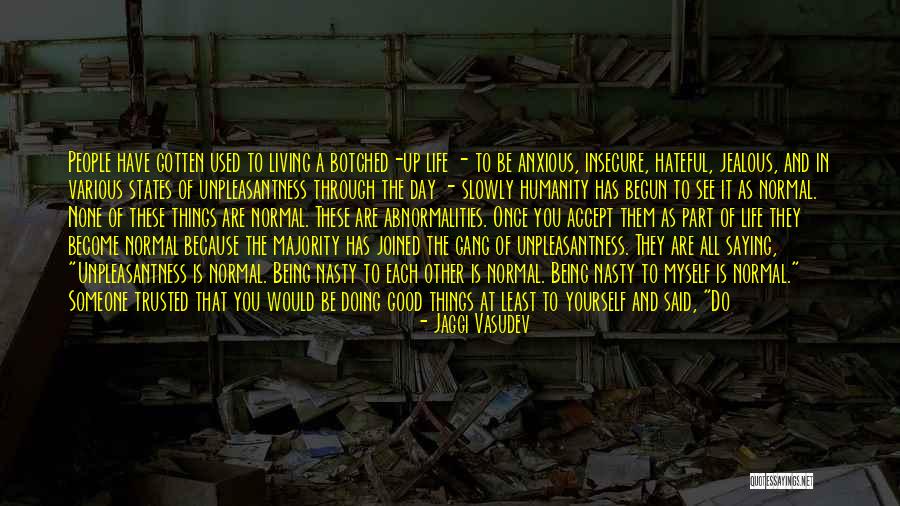 The Worst Part Of Life Quotes By Jaggi Vasudev The Worst Part Of Life Quotes By Jaggi Vasudev