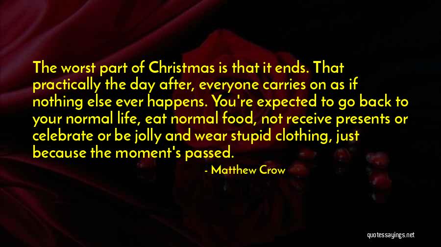 The Worst Part Of Life Quotes By Matthew Crow The Worst Part Of Life Quotes By Matthew Crow