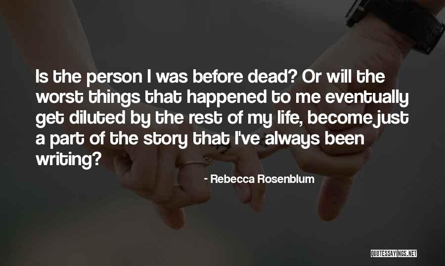 The Worst Part Of Life Quotes By Rebecca Rosenblum The Worst Part Of Life Quotes By Rebecca Rosenblum