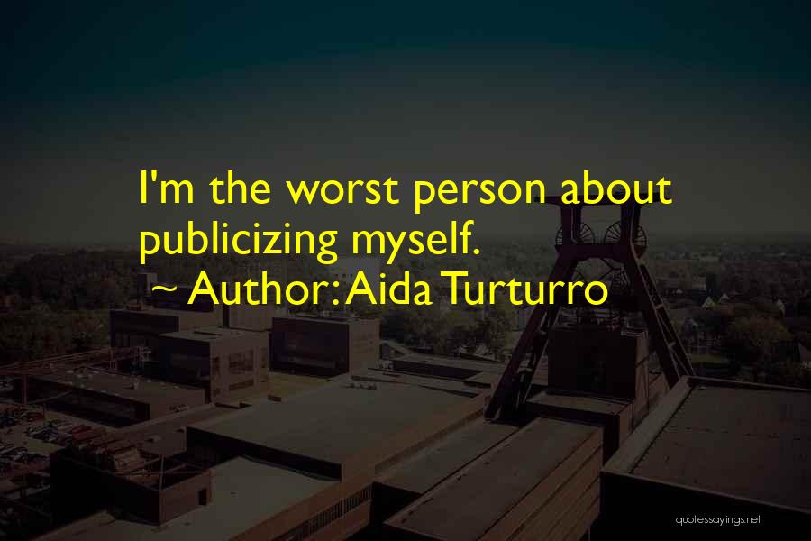 The Worst Person Quotes By Aida Turturro