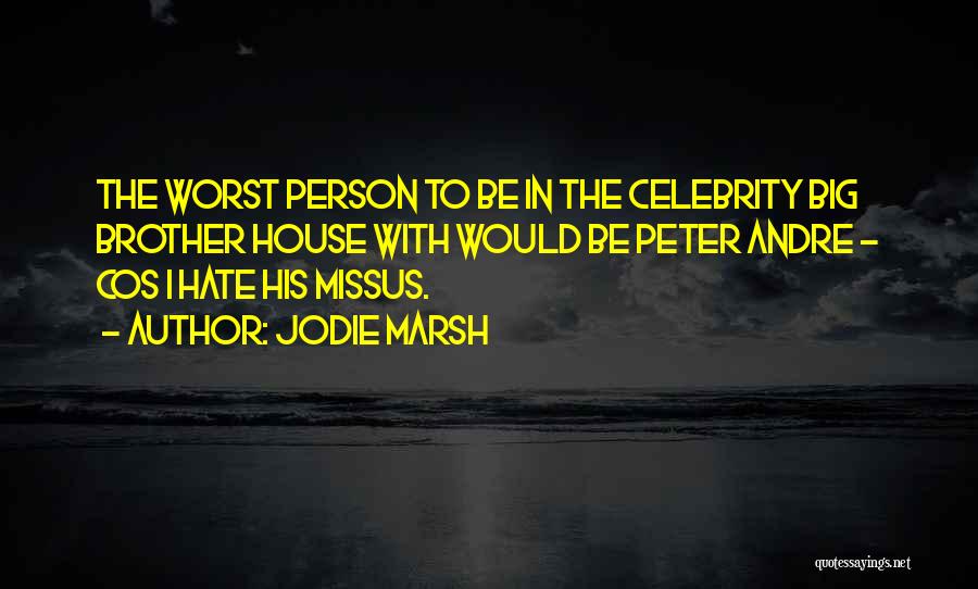 The Worst Person Quotes By Jodie Marsh