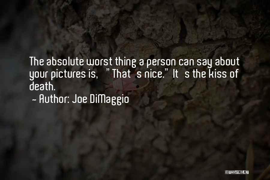 The Worst Person Quotes By Joe DiMaggio