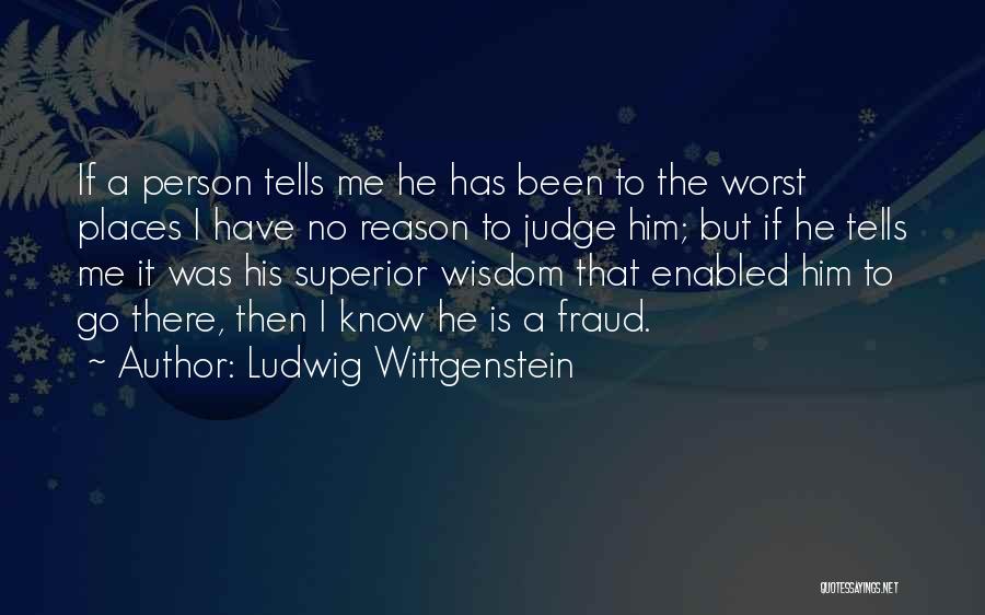 The Worst Person Quotes By Ludwig Wittgenstein