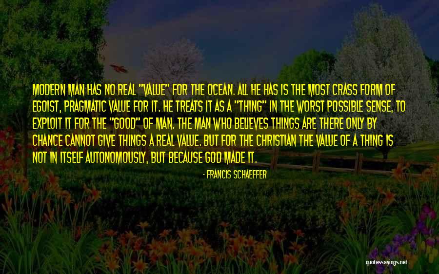 The Worst Thing A Man Can Do Quotes By Francis Schaeffer The Worst Thing A Man Can Do Quotes By Francis Schaeffer